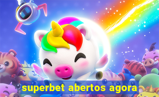 superbet abertos agora